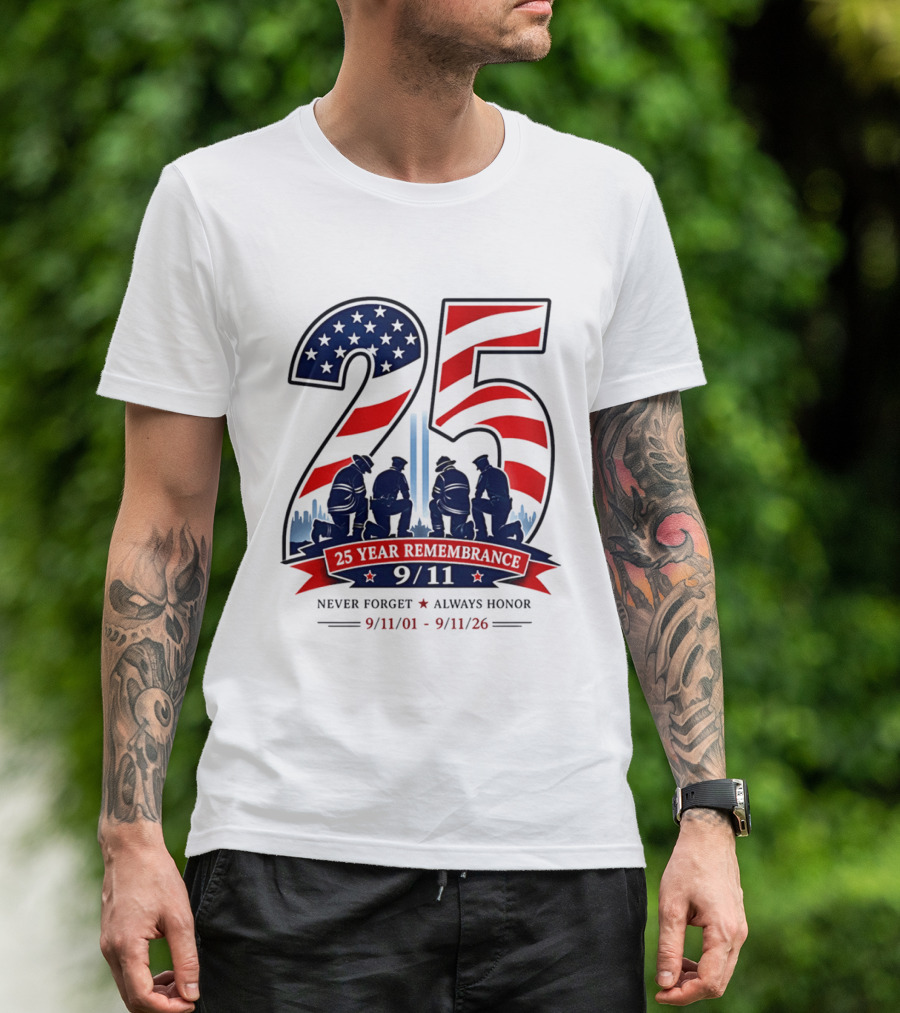 25 Year Remembrance 9 11 Never Forget Always Honor 9 11 01 9 11 26 T-Shirt