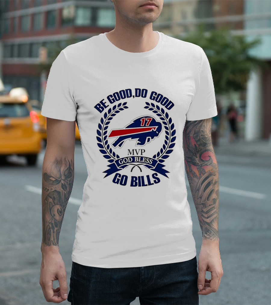 Be Good Do Good Buffalo Bills MVP God Bless Go Bills Number 17 T-Shirt