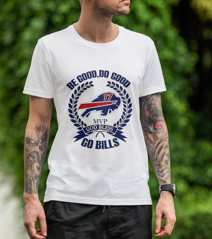 Be Good Do Good Buffalo Bills MVP God Bless Go Bills Number 17 T-Shirt