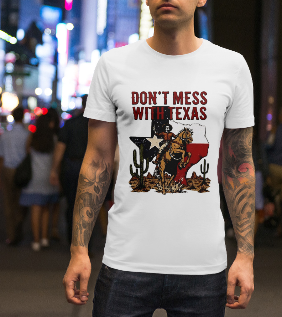 Don't Mess With Texas Cowboy Riding Horse State Flag Cactus T-Shirt