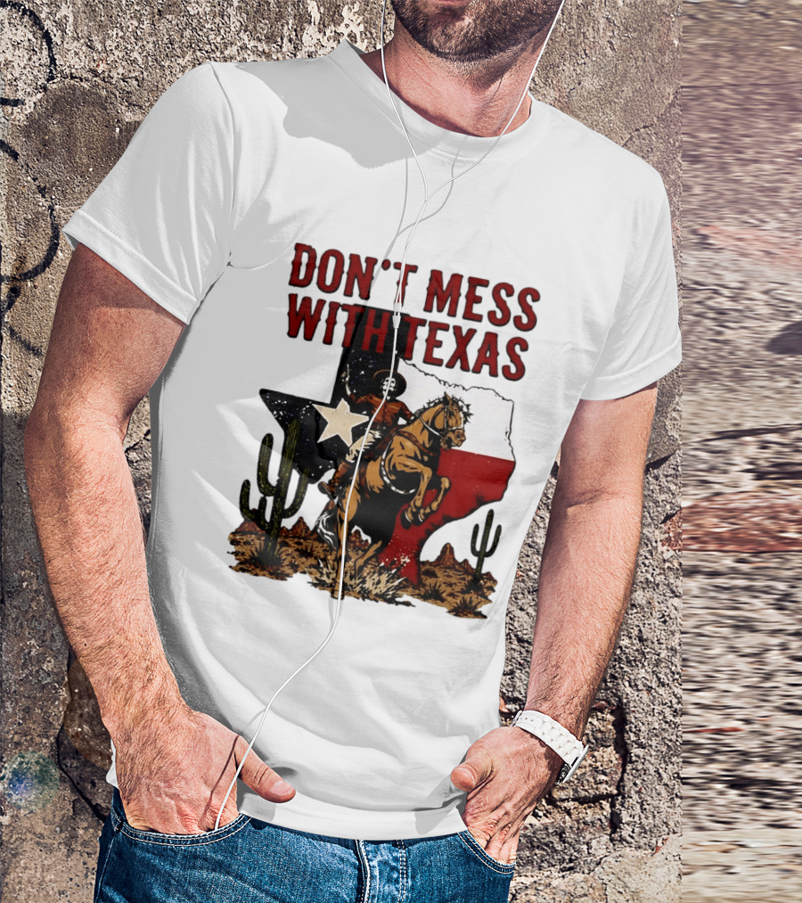 Don't Mess With Texas Cowboy Riding Horse State Flag Cactus T-Shirt