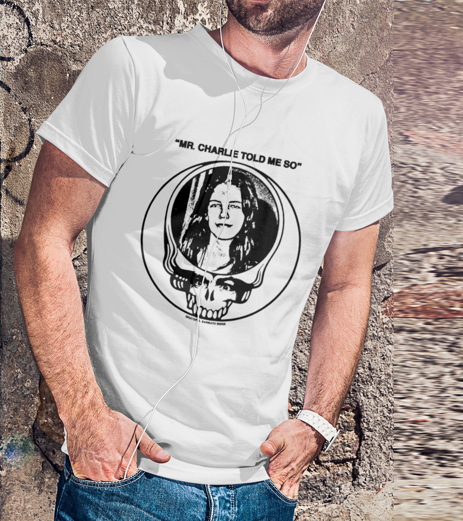 Grateful Sabbath Mr Charlie Told Me So 2026 Steal Your Face Skull Woman Halftone T-Shirt