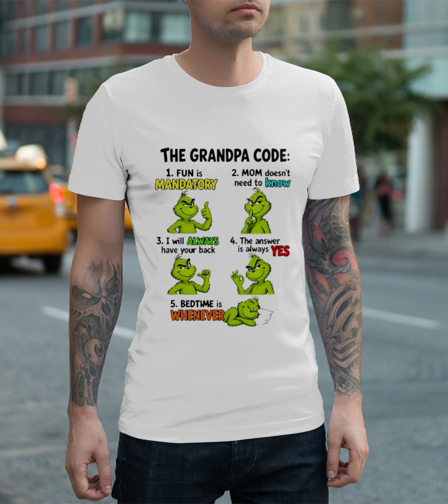 The Grandpa Code Fun Is Mandatory Mom Doesn't Need To Know Always Have Your Back Bedtime Whenever Grinch Poses T-Shirt