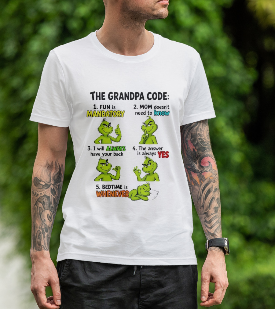 The Grandpa Code Fun Is Mandatory Mom Doesn't Need To Know Always Have Your Back Bedtime Whenever Grinch Poses T-Shirt
