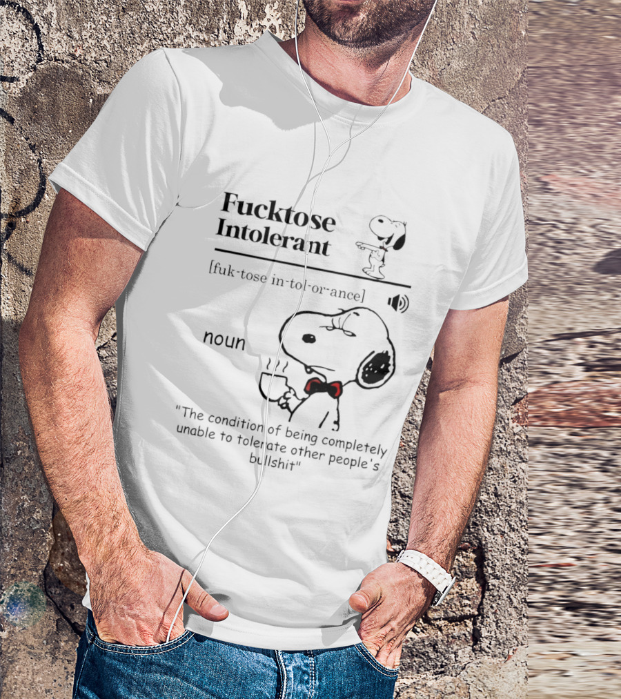 Fucktose Intolerant Definition Angry Snoopy Drinking Coffee Noun Unable To Tolerate Other People's Bullshit T-Shirt