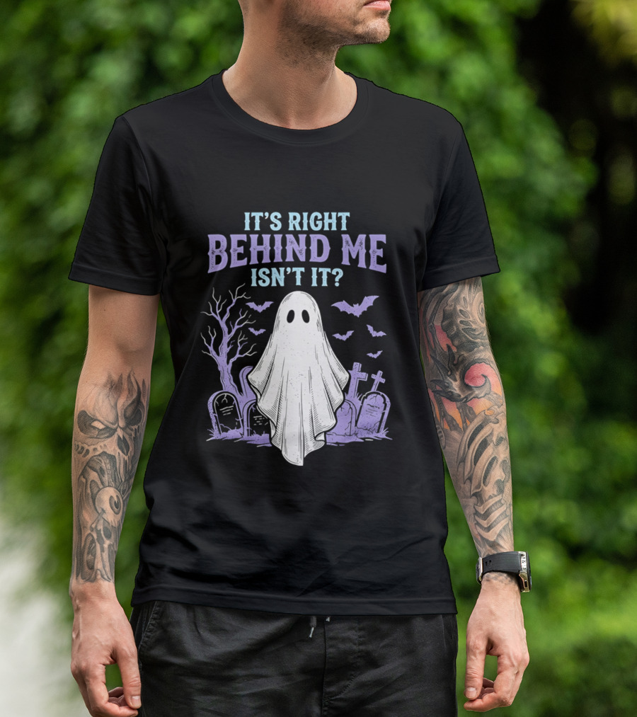 It's Right Behind Me Isn't It Ghost Cemetery Halloween T-Shirt