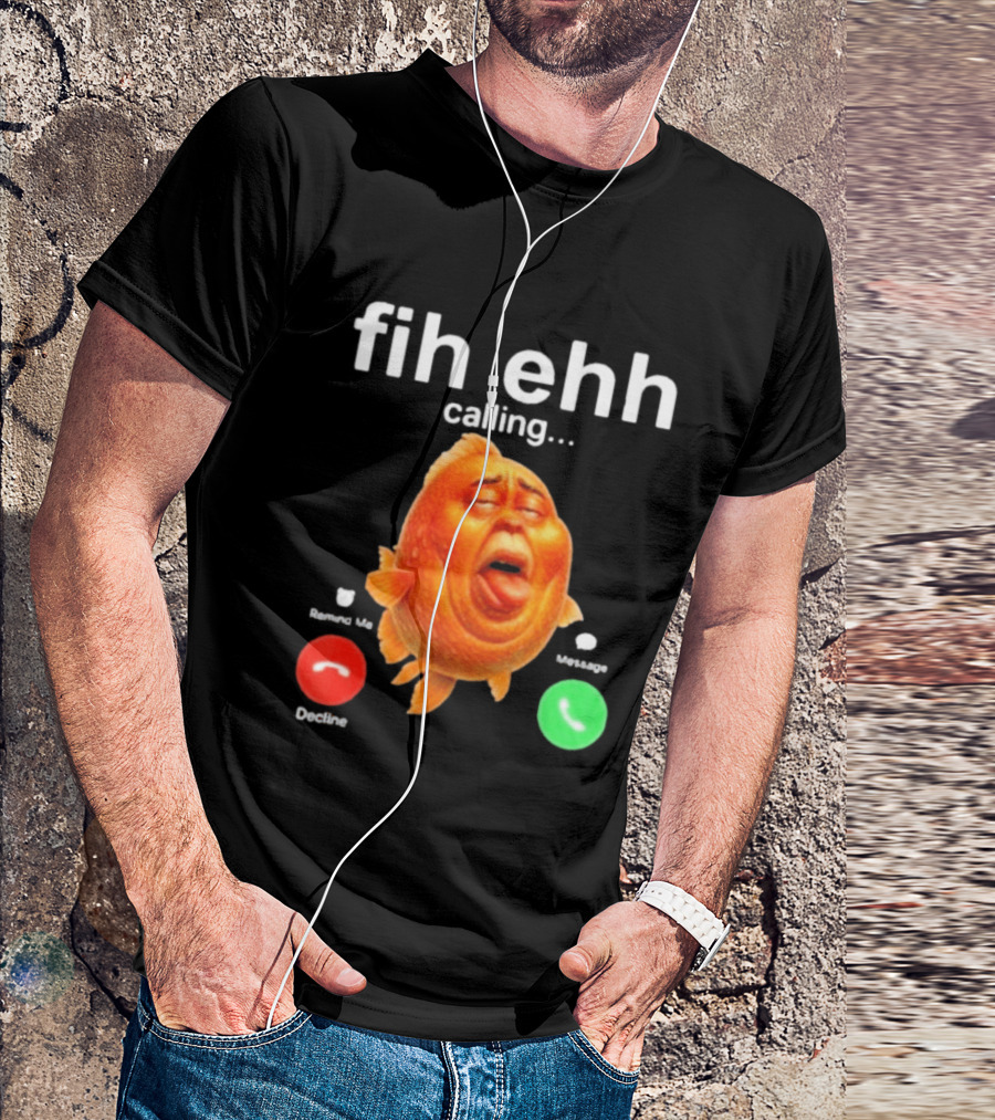 Fih Ehh Calling Accept Or Decline Button Meme T-Shirt