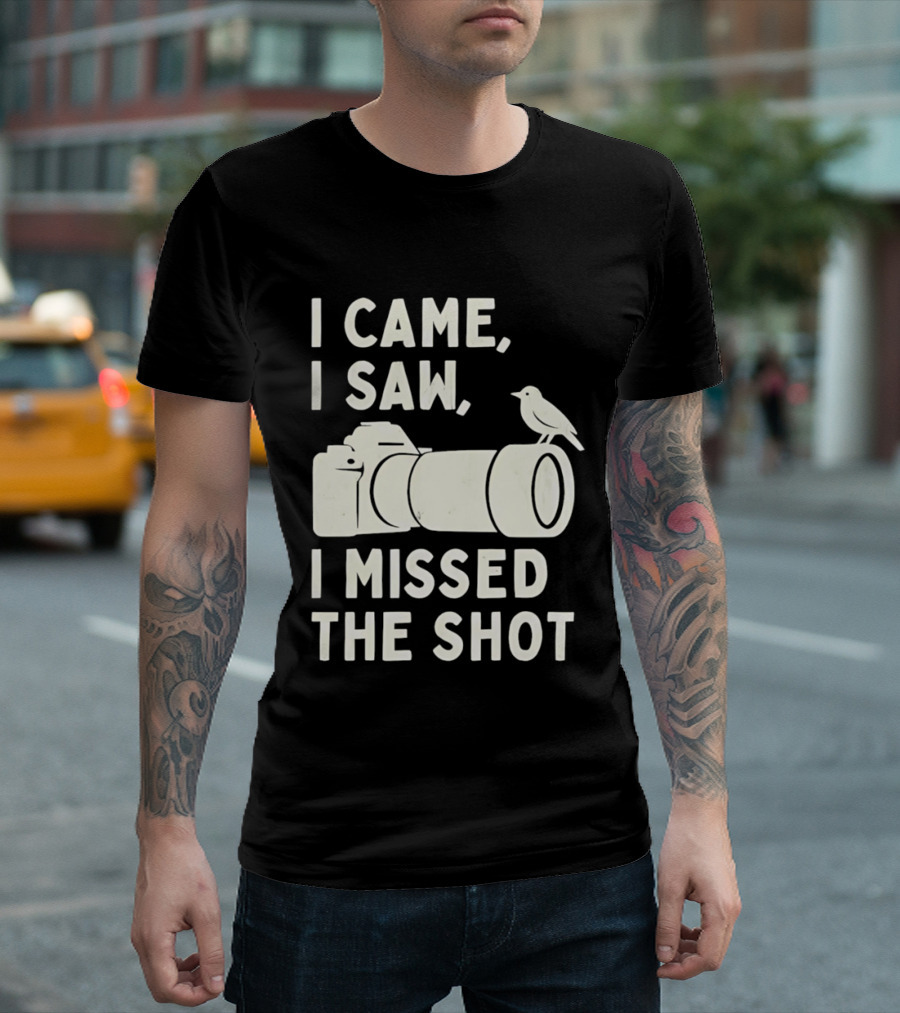 I Came I Saw I Missed The Shot Camera Bird Photography Humor T-Shirt
