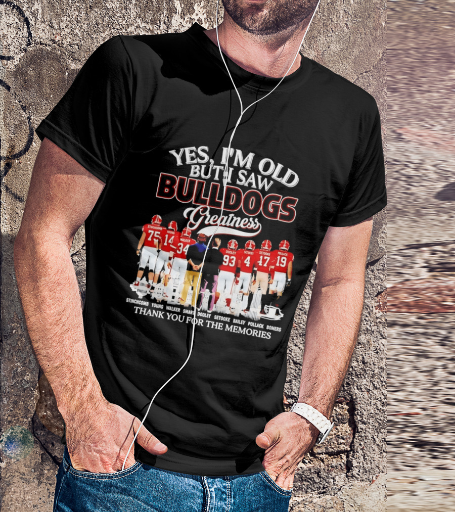 Yes I'm Old But I Saw Bulldogs Greatness Thank You For The Memories Stinchcomb Young Walker Dooley Setooke Bailey Pollack Bomers T-Shirt
