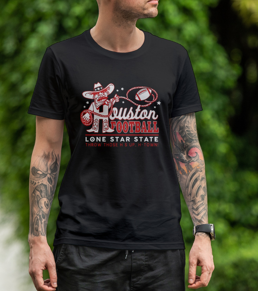 Houston Football Lone Star State Throw Those Hs Up H Town T-Shirt