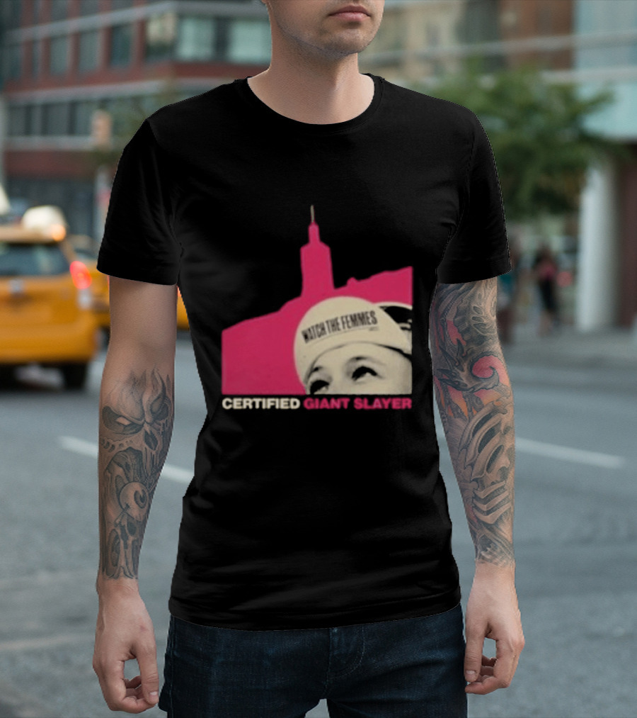 Certified Giant Slayer The Femmes T-Shirt