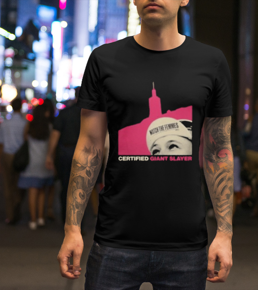 Certified Giant Slayer The Femmes T-Shirt
