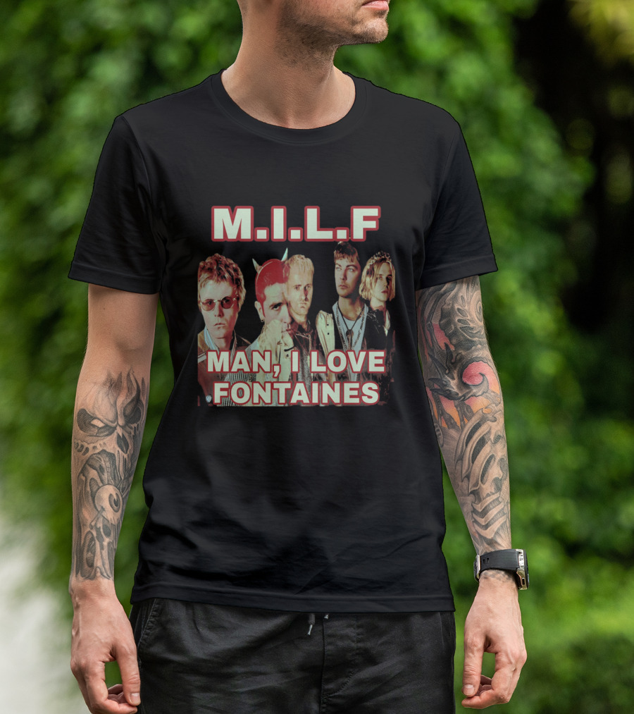 M.I.L.F Man I Love Fontaines Band Fan T-Shirt
