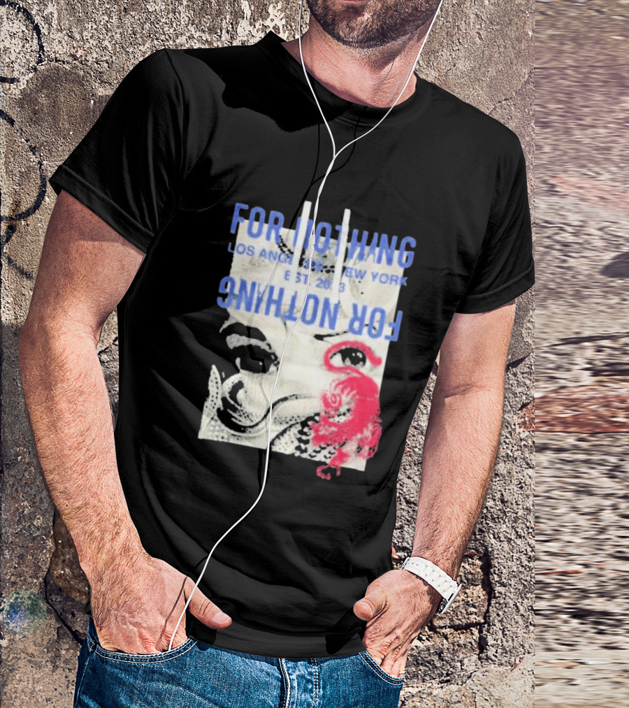 For Nothing Los Angeles New York Est 2013 For Nothing T-Shirt