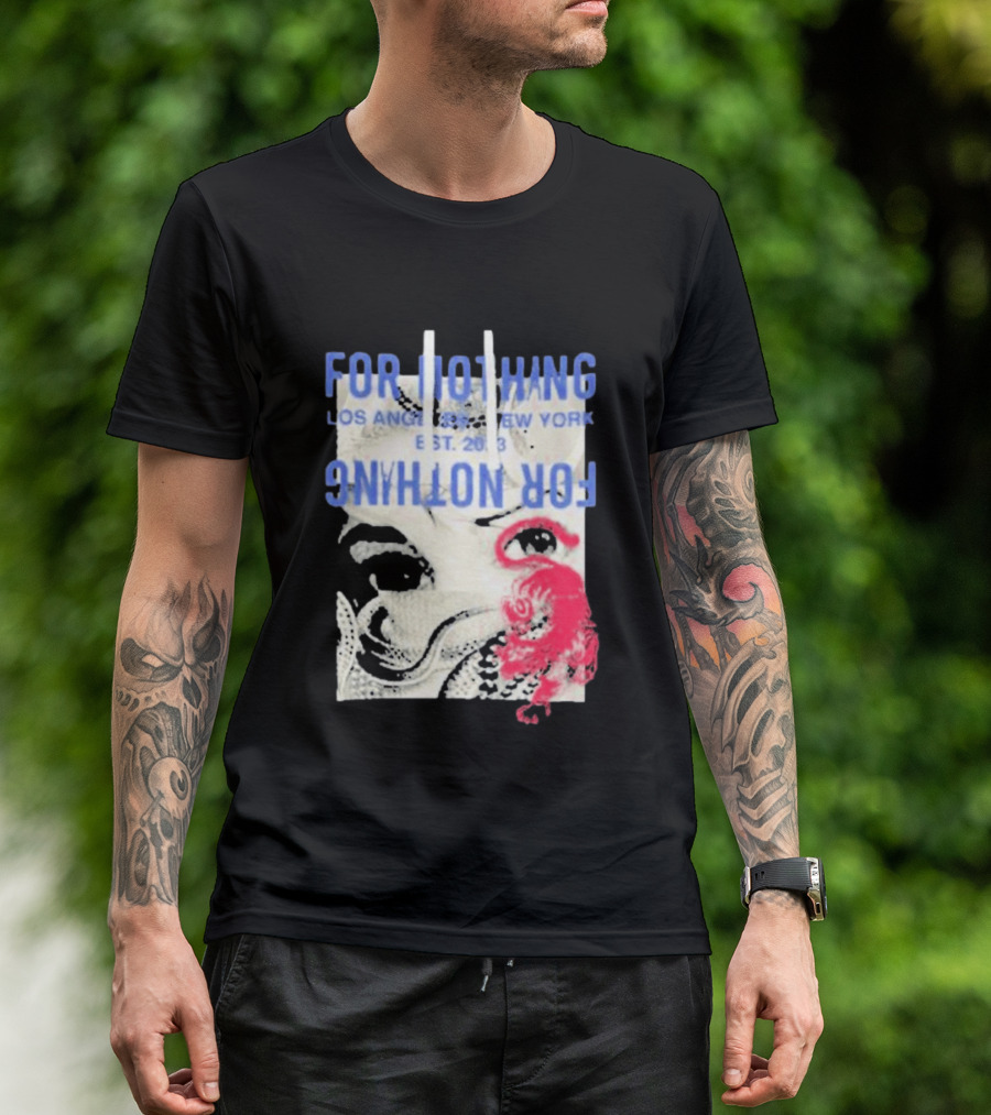 For Nothing Los Angeles New York Est 2013 For Nothing T-Shirt