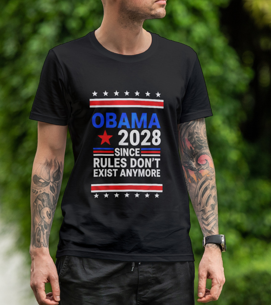 Obama 2028 Since Rules Don't Exist Anymore Red White Blue Stars Stripes Banner T-Shirt