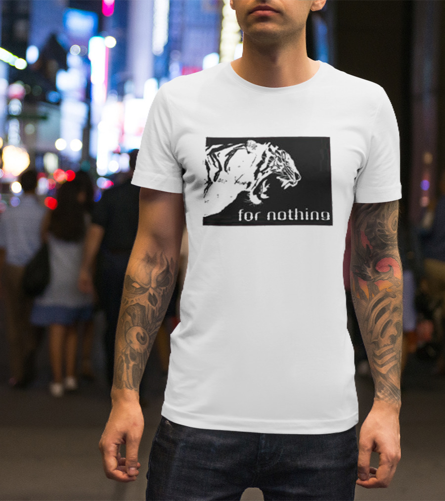 Tiger Head With For Nothing T-Shirt