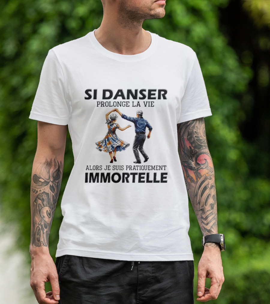 Si Danser Prolonge La Vie Alors Je Suis Pratiquement Immortelle Couple Dancing T-Shirt