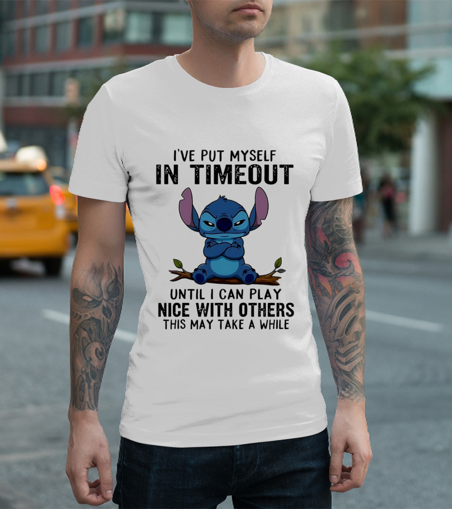 I've Put Myself In Timeout Stitch Until I Can Play Nice With Others This May Take A While T-Shirt