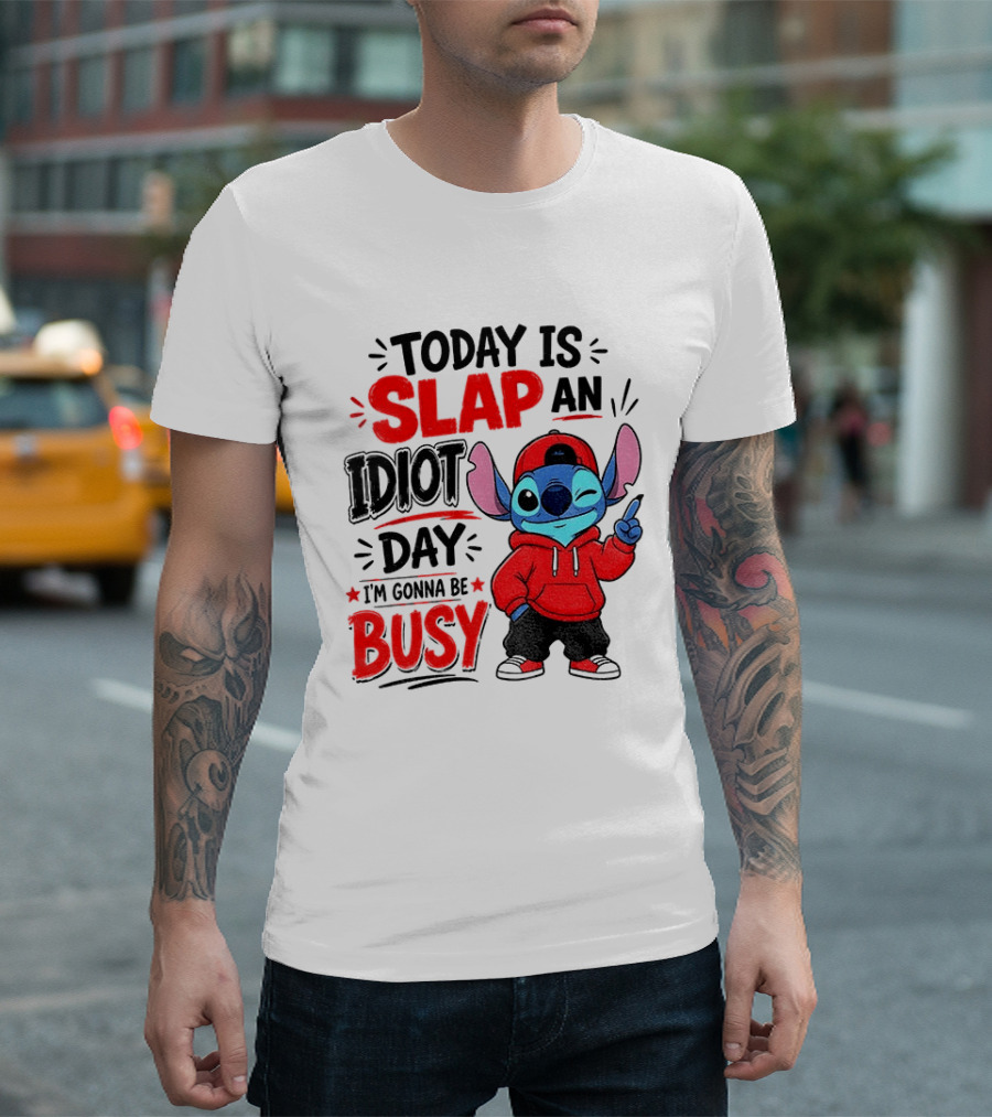 Today Is Slap An Idiot Day I'm Gonna Be Busy Stitch T-Shirt