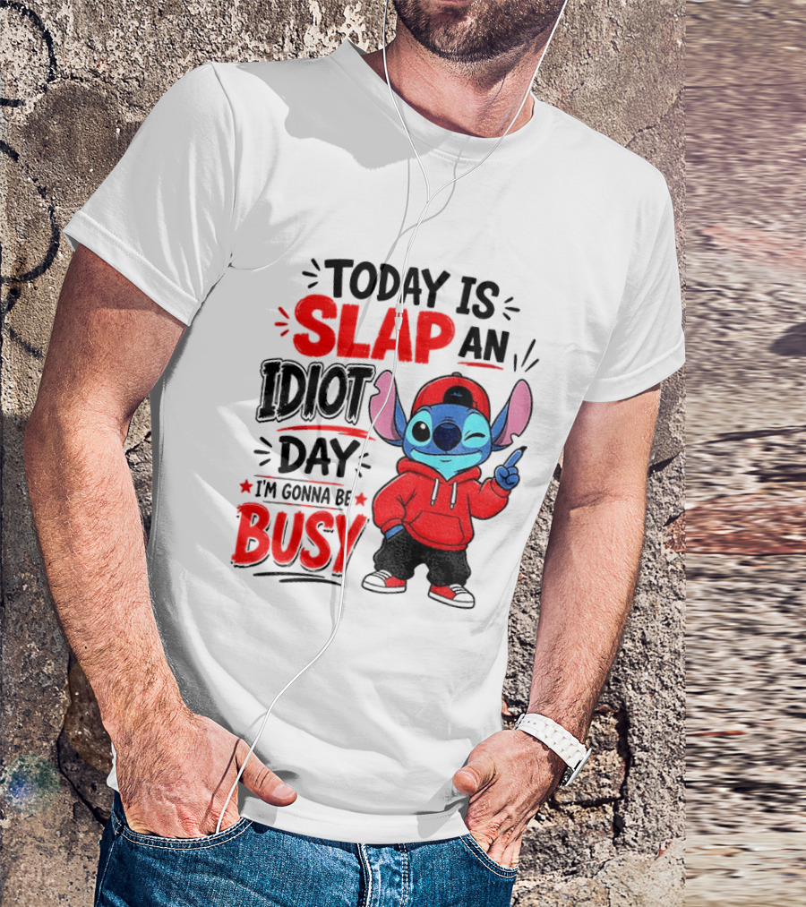 Today Is Slap An Idiot Day I'm Gonna Be Busy Stitch T-Shirt