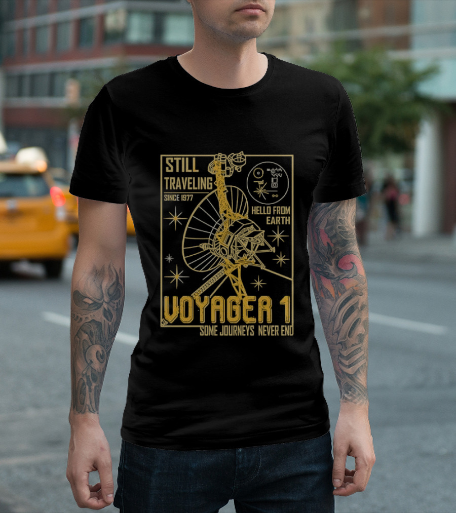 Still Traveling Since 1977 Voyager 1 Hello From Earth Some Journeys Never End Space Probe T-Shirt
