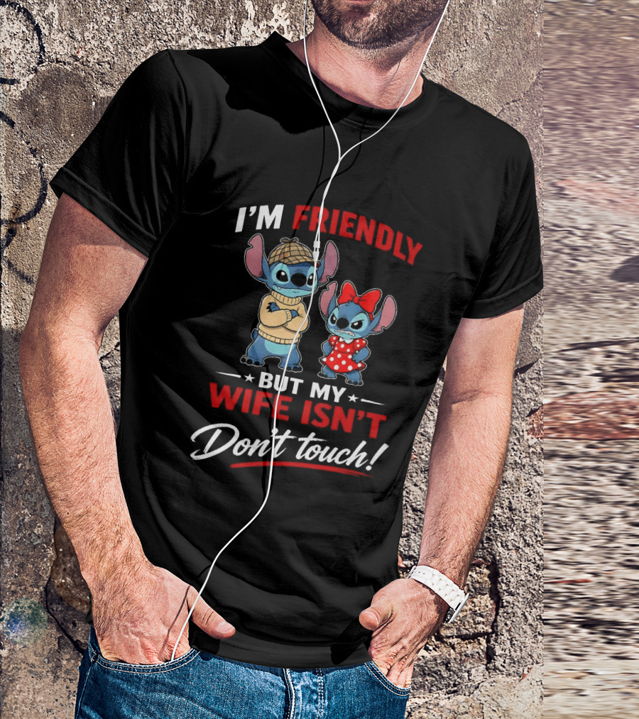 Stitch I'm Friendly But My Wife Isn't Don't Touch Character Humor T-Shirt