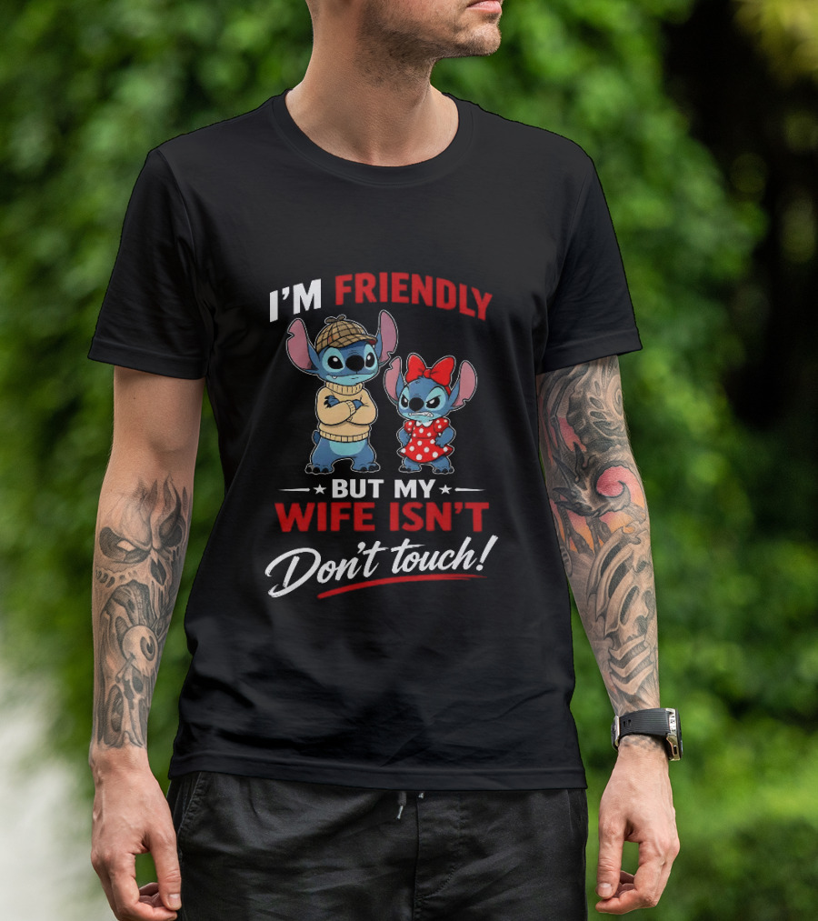 Stitch I'm Friendly But My Wife Isn't Don't Touch Character Humor T-Shirt