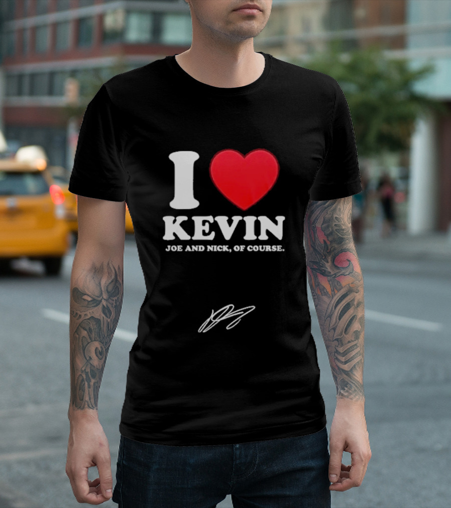 Jonas Brothers The Burning Up Tour 2026 I Love Kevin Joe And Nick Of Course T-Shirt