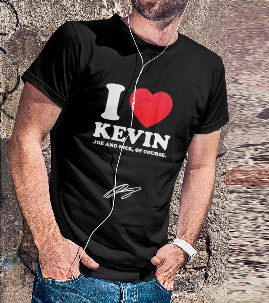 Jonas Brothers The Burning Up Tour 2026 I Love Kevin Joe And Nick Of Course T-Shirt