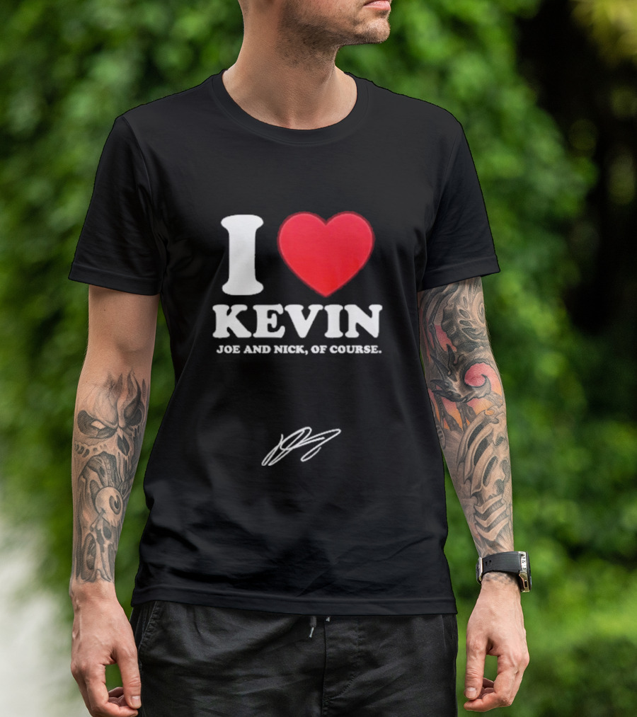 Jonas Brothers The Burning Up Tour 2026 I Love Kevin Joe And Nick Of Course T-Shirt