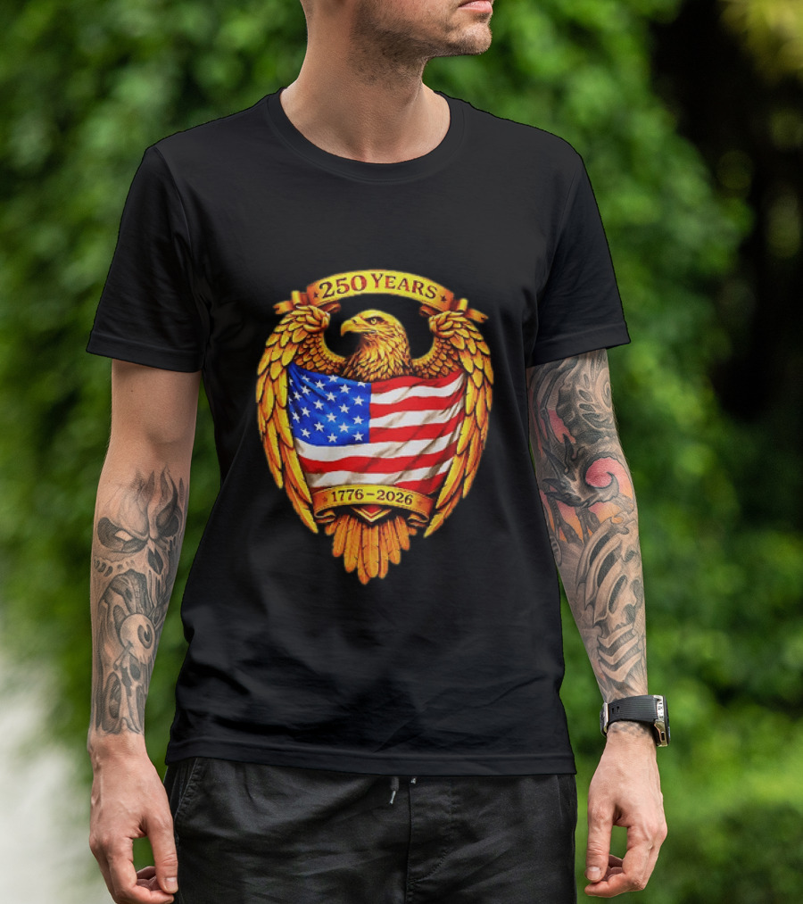 250 Years American Eagle USA Flag 1776 2026 Patriotic T-Shirt