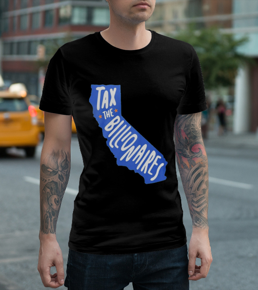 California Tax The Billionaires Political T-Shirt