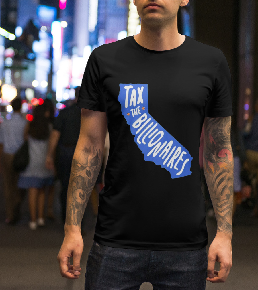California Tax The Billionaires Political T-Shirt