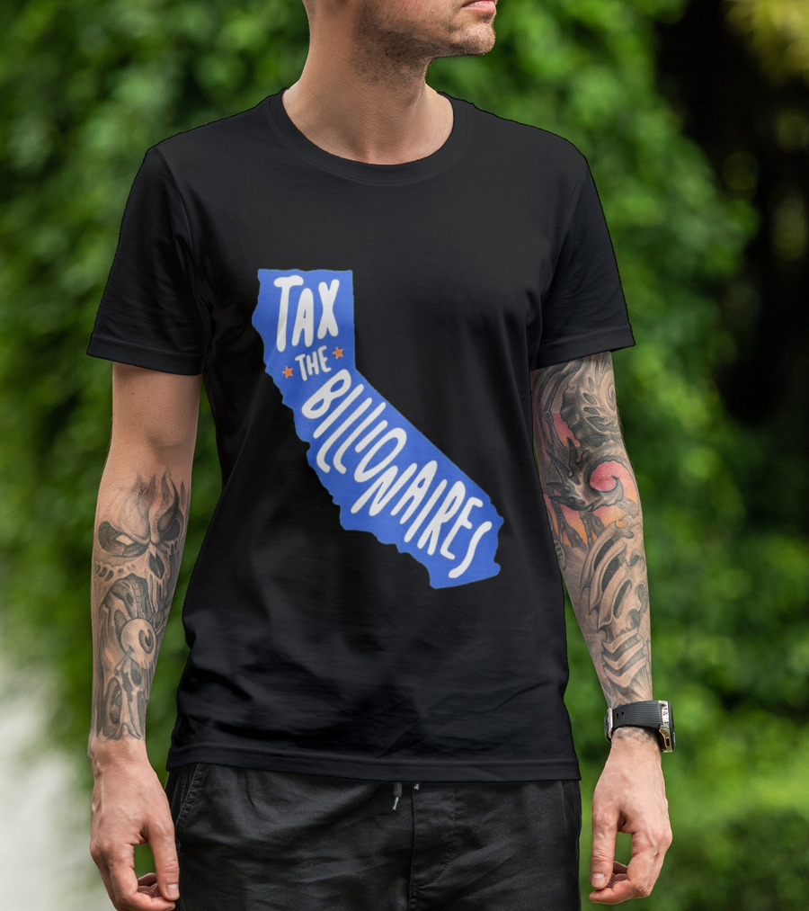 California Tax The Billionaires Political T-Shirt