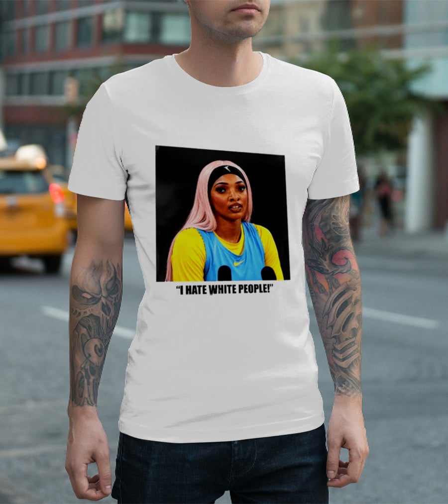 Angel Reese Atlanta Dream I Hate White People T-Shirt