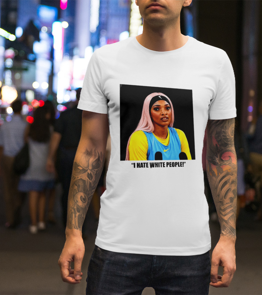Angel Reese Atlanta Dream I Hate White People T-Shirt