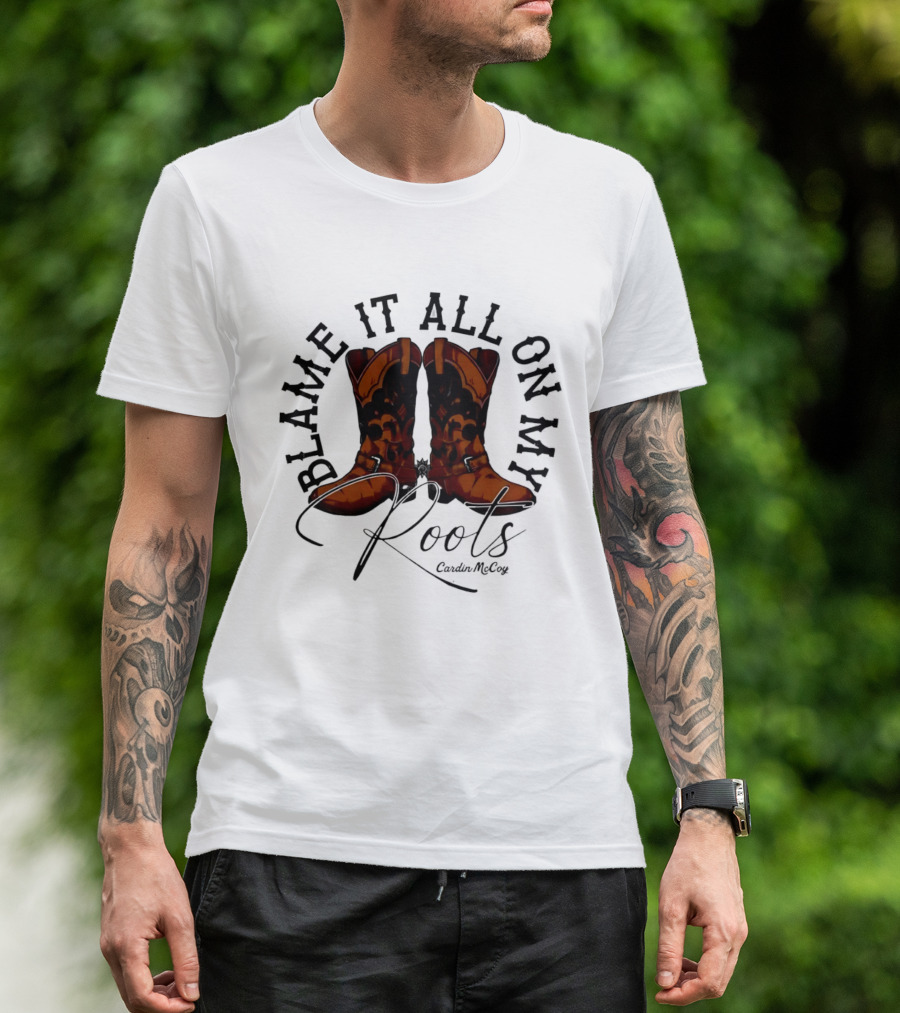 Blame It All On My Roots Cowboy Boots Cardin Mccoy Brown Spurs T-Shirt