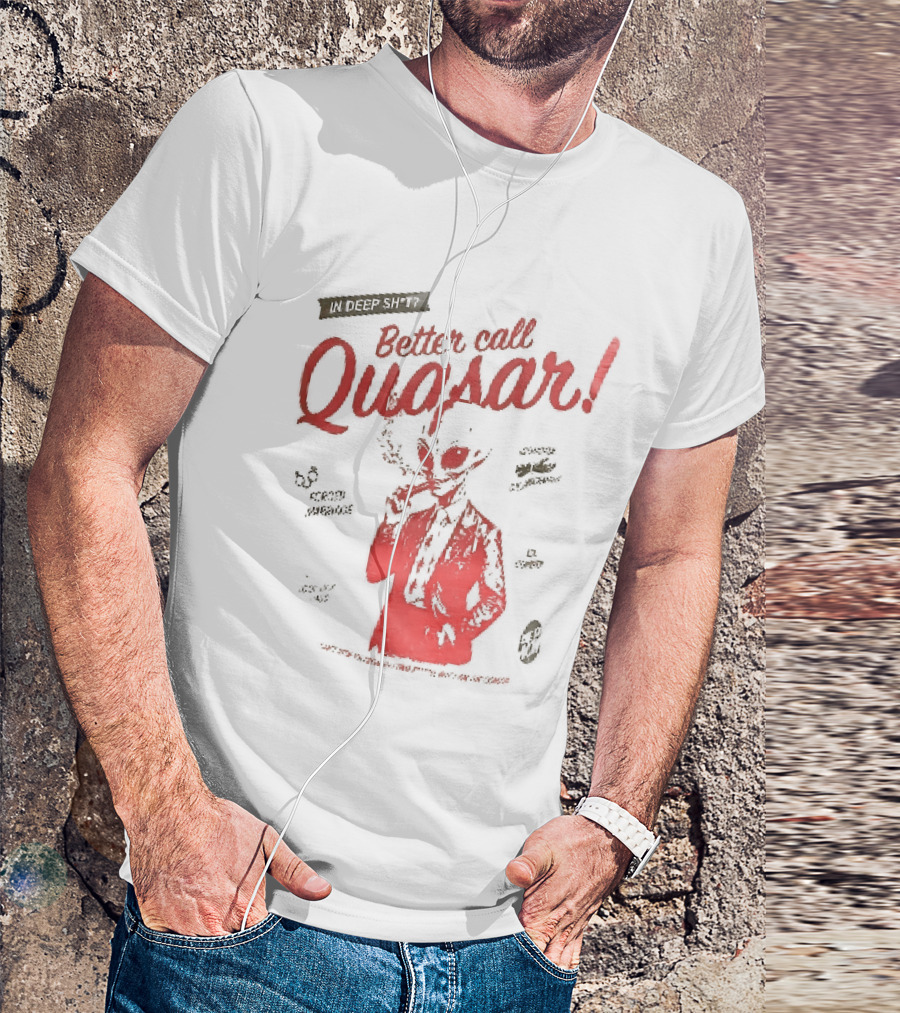 In Deep Sh't Better Call Quasar Alien Lawyer Can't Stop You From Getting F'd T-Shirt