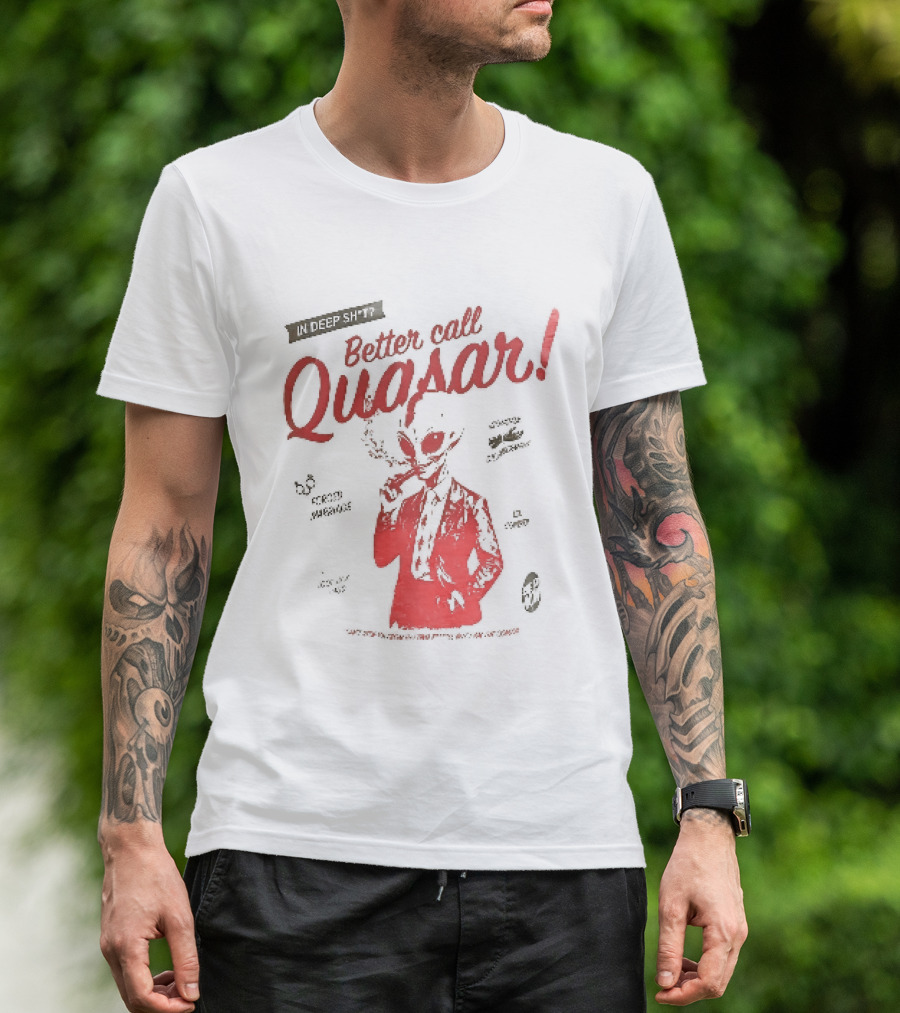 In Deep Sh't Better Call Quasar Alien Lawyer Can't Stop You From Getting F'd T-Shirt