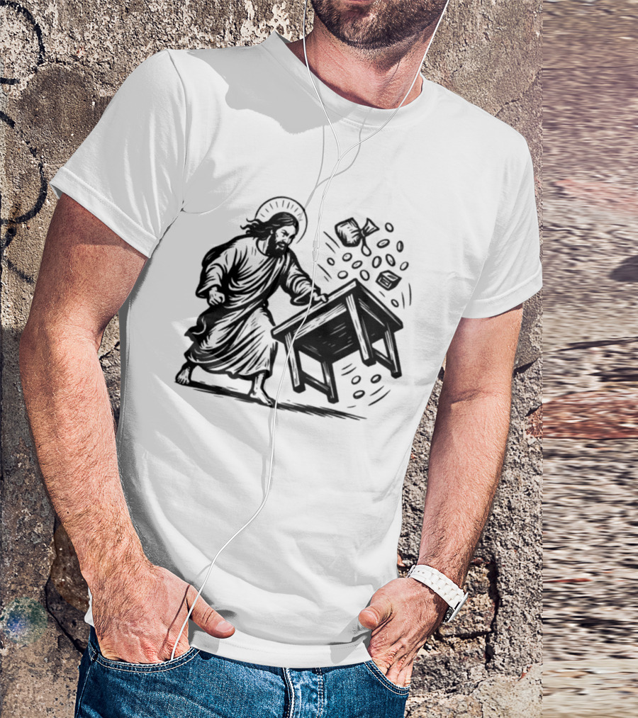 Jesus Flipping Tables With Coins And Cup T-Shirt