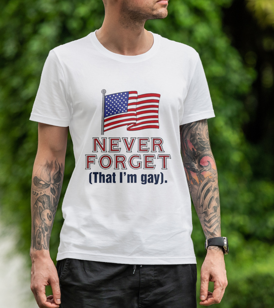 Never Forget That I'm Gay American Flag T-Shirt