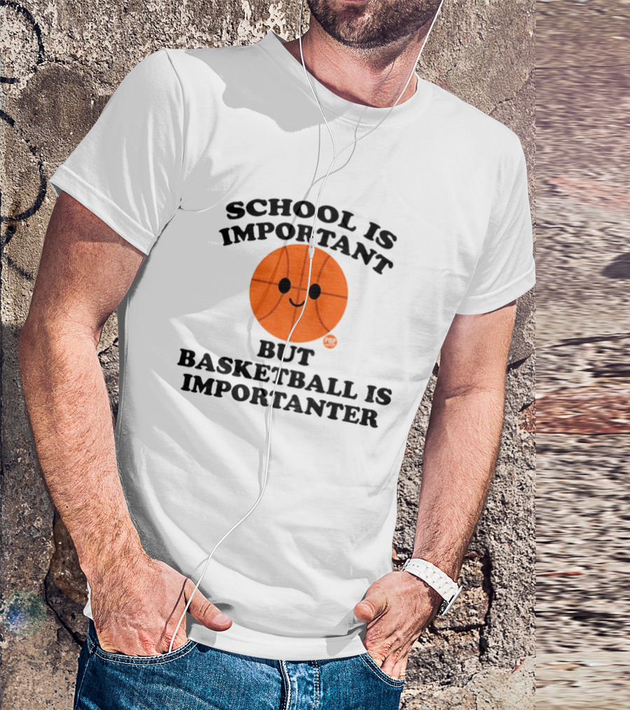 School Is Important Basketball Is Importanter Smiling Basketball Face T-Shirt