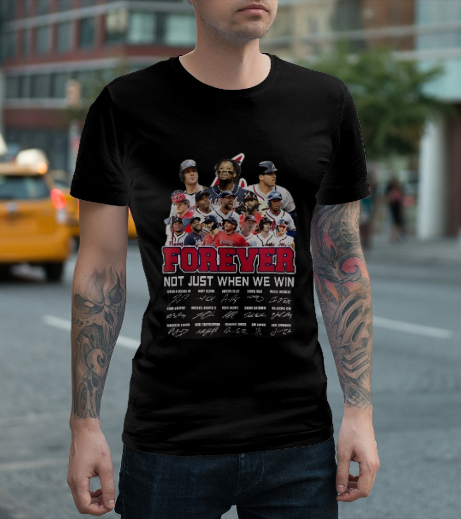 Atlanta Braves Player Collage Autographs Forever Not Just When We Win T-Shirt