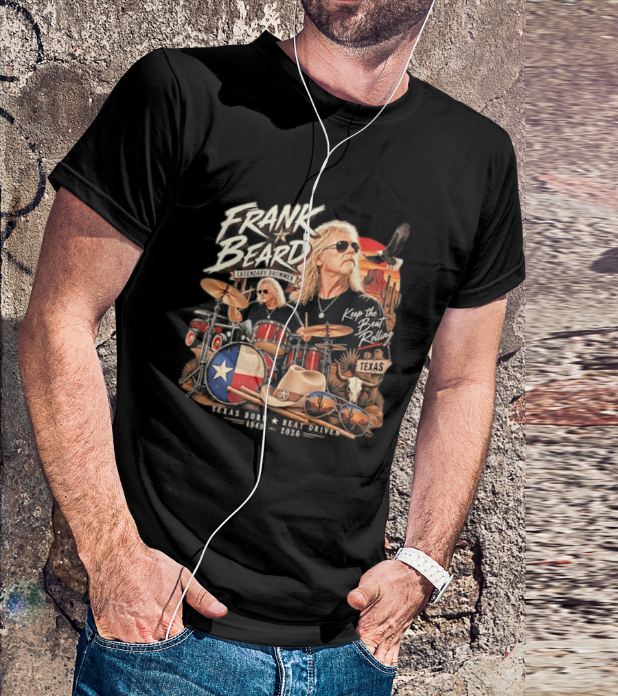 Frank Beard Legendary Drummer Texas Born Keep The Beat Rolling 1949 2026 T-Shirt