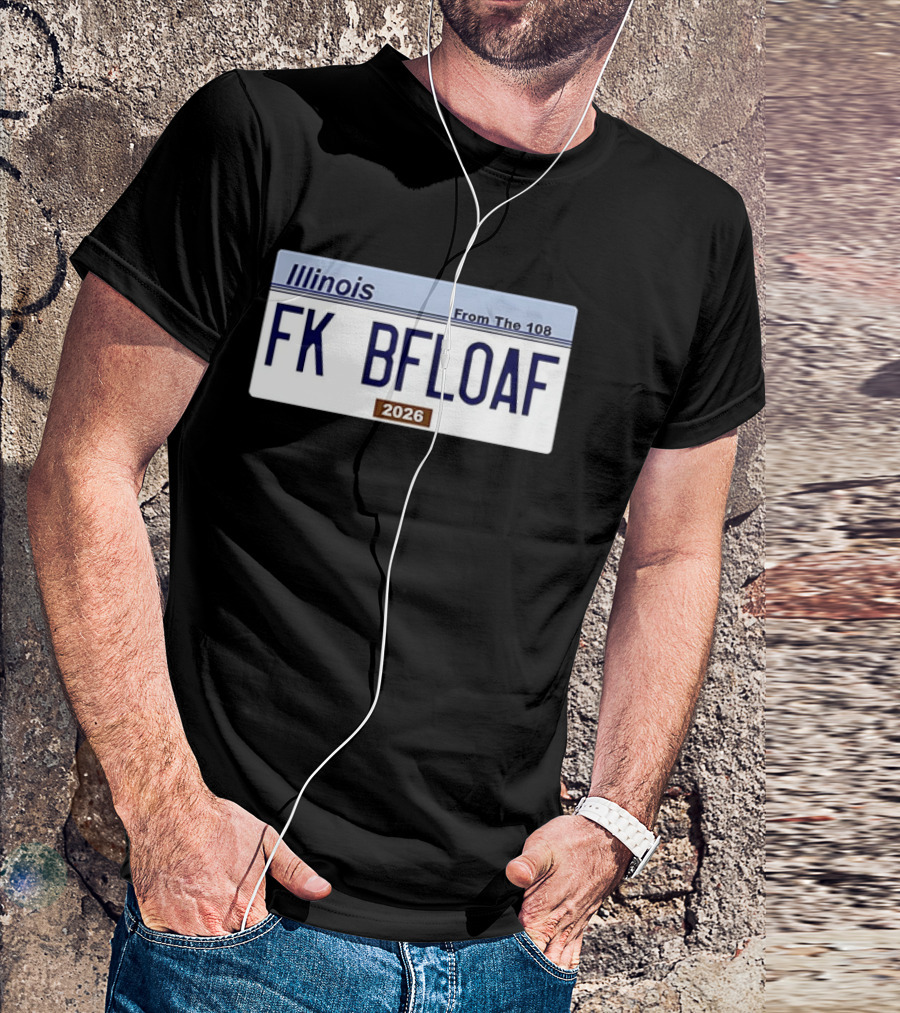 Illinois License Plate FK BFLOAF 2026 From The 108 T-Shirt