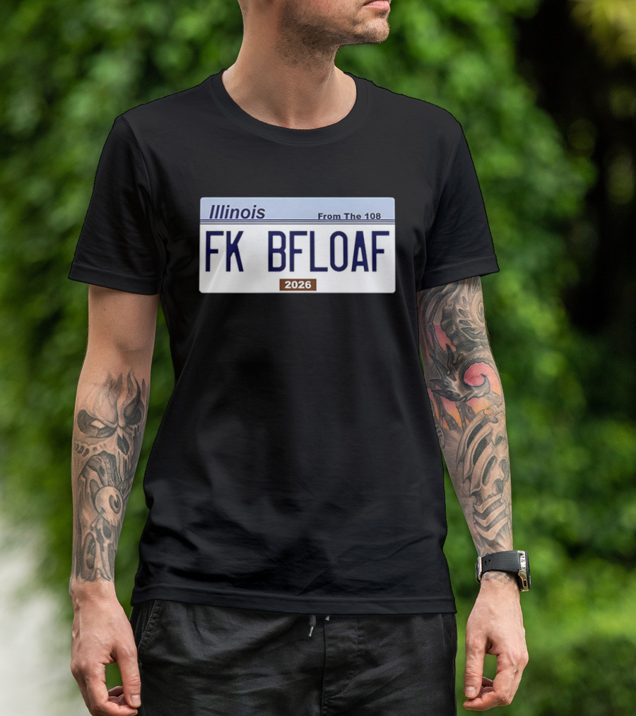 Illinois License Plate FK BFLOAF 2026 From The 108 T-Shirt