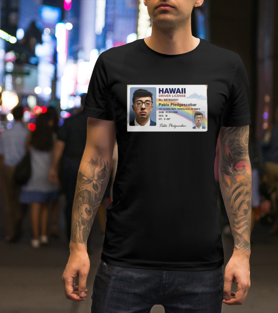 Hawaii Driver License Pablo Pledgescobar Honolulu 123 Aloha Way Novelty Identification T-Shirt