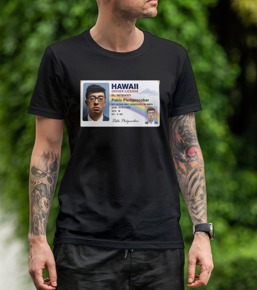 Hawaii Driver License Pablo Pledgescobar Honolulu 123 Aloha Way Novelty Identification T-Shirt