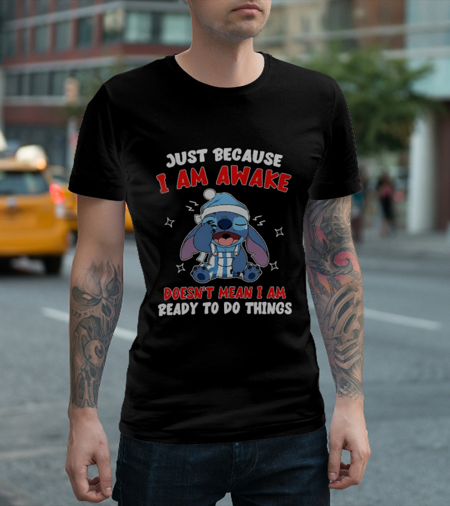 Just Because I Am Awake Doesn't Mean I Am Ready To Do Things Stitch Pajamas T-Shirt